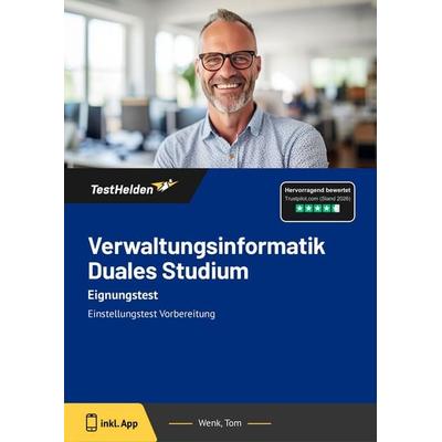 Verwaltungsinformatik Duales Studium: Eignungstest, Taschenbuch von Tom Wenk, TestHelden, 978-3-9854094-3-3