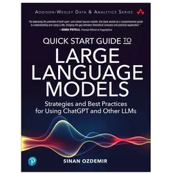 Quick Start Guide to Large Language Models: Strategies and Best Practices for Using ChatGPT and, Fachbücher von Sinan Ozdemir