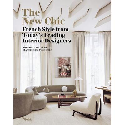 The New Chic, Gebundene Ausgabe von Editors of Architectural Digest France,Marie Kalt, Rizzoli US, 978-0-8478-5823-1