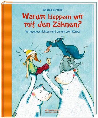 Andrea Schütze - Warum klappern wir mit den Zähnen?: Vorlesegeschichten rund um unseren Körper - Preis vom 09.10.2026 07:28:09 h