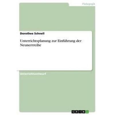 Unterrichtsplanung zur Einführung der Neunerrreihe, Taschenbuch von Dorothee Schnell, GRIN, 978-3-656-85474-6