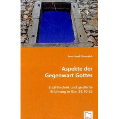 Josef Ehrenreich, E: Aspekte der Gegenwart Gottes, Taschenbuch von Ernst Josef Ehrenreich, VDM, 978-3-639-05567-2