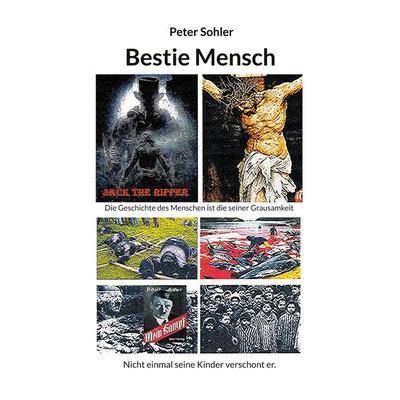 Bestie Mensch, Taschenbuch von Peter Sohler, BoD – Books on Demand, 978-3-8192-0128-8