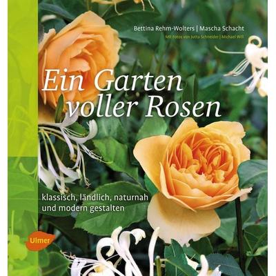 Ein Garten voller Rosen, Taschenbuch von Bettina Rehm-Wolters,Mascha Schacht, Verlag Eugen Ulmer, 978-3-8001-5896-6