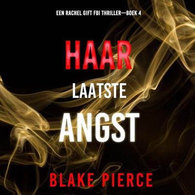 Haar Laatste Angst (Een Rachel Gift FBI Thriller—Boek 4) - Blake Pierce, Audio, 9798341596443