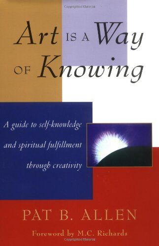 Pat Allen - Art Is a Way of Knowing: A Guide to Self-Knowledge and Spiritual Fulfillment Through Creativity - Preis vom 13.10.2026 11:25:28 h