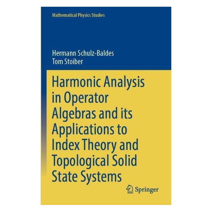 Springer Harmonic Analysis in Operator Algebras and its Applications to Index Theory and Topological Solid St (Englisch, Softcover, Hermann Schulz-Baldes, Tom Stoiber) (56989901)