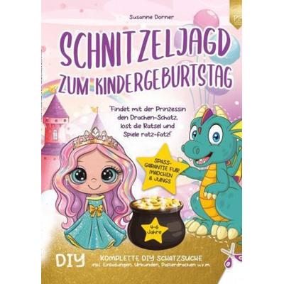 Schnitzeljagd Kindergeburtstag: 4 bis 6 Jahre | Findet mit der Prinzessin den Drachen-Schatz, löst die Rätsel und Spiele ratz-fatz!, Taschenbuch von