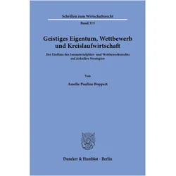 Geistiges Eigentum, Wettbewerb und Kreislaufwirtschaft, Fachbücher von Amelie Pauline Boppert