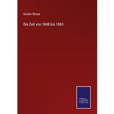 Die Zeit von 1848 bis 1863, Gebundene Ausgabe von Gustav Struve, BoD - Books on Demand, 978-3-7525-9785-1