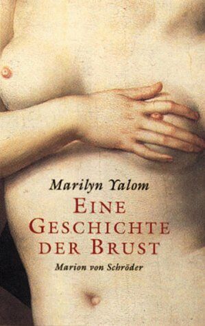 Marilyn Yalom - Eine Geschichte der Brust - Preis vom 18.10.2026 19:22:15 h