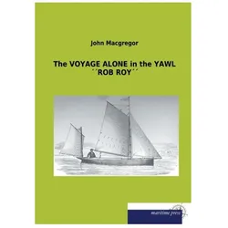 The VOYAGE ALONE in the YAWL ROB ROY, Ratgeber von John MacGregor