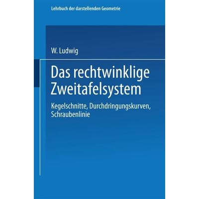 Das rechtwinklige Zweitafelsystem, Taschenbuch von W. Ludwig,Walter Ludwig, Springer Berlin, 978-3-662-42744-6