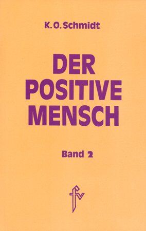 Schmidt, K. O. - Der positive Mensch. Ein Lexikon der Lebensmeisterung: Der positive Mensch, 2 Bde., Bd.2: BD II - Preis vom 16.10.2026 11:41:07 h