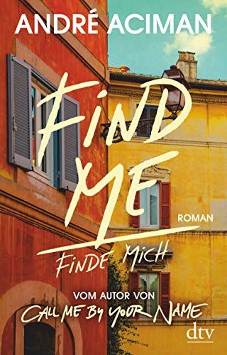 André Aciman - Find Me, Finde mich: Roman, Vom Autor von ›Call Me by Your Name‹ - Preis vom 11.10.2026 03:10:56 h