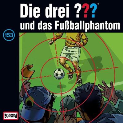 Folge 153: Die drei ??? und das Fußballphantom - Marco Sonnleitner,Andre Minninger, Audio, 4064066640781
