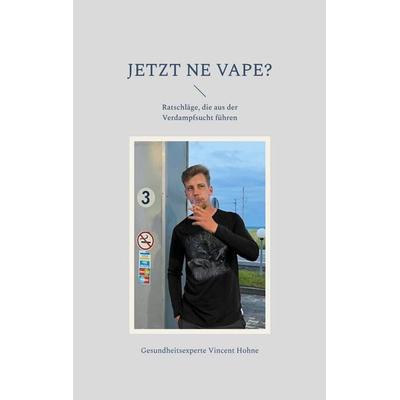 Jetzt ne Vape?, Taschenbuch von Gesundheitsexperte Vincent Hohne, BoD – Books on Demand, 978-3-7693-0232-5