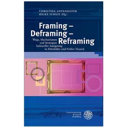 Framing – Deframing – Reframing, Fachbücher von Christina Antenhofer, Heike Schlie
