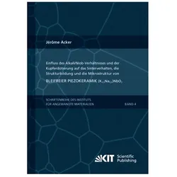 Einfluss des Alkali/Niob-Verhältnisses und der Kupferdotierung auf das Sinterverhalten, die Struktur, Fachbücher von Jérôme Acker