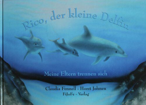 Horst Johnen - Rico, der kleine Delfin. Meine Eltern trennen sich - Preis vom 11.10.2026 03:10:56 h