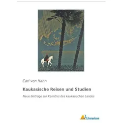 Kaukasische Reisen und Studien, Ratgeber von Carl von Hahn
