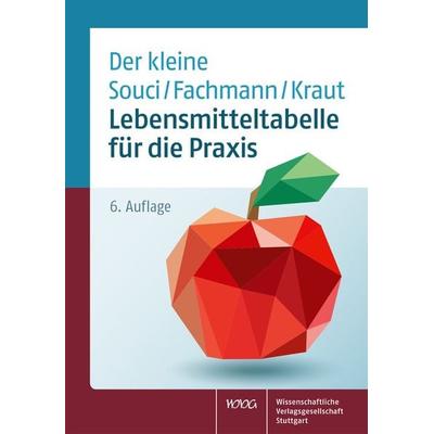 Lebensmitteltabelle für die Praxis, Taschenbuch von S. W. Souci,W. Fachmann,H. Kraut, Wissenschaftliche Verlagsgesellschaft, 978-3-8047-3516-3