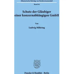 Schutz der Gläubiger einer konzernabhängigen GmbH., Fachbücher von Ludwig Möhring