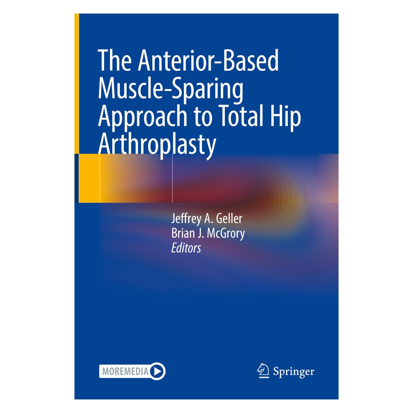 Springer The Anterior-Based Muscle-Sparing Appro (Englisch, Hardcover, Brian J. McGrory, Jeffrey A. Geller) (9783031020582)
