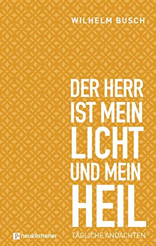 Wilhelm Busch - Der Herr ist mein Licht und mein Heil: Tägliche Andachten - Preis vom 16.10.2026 11:41:07 h