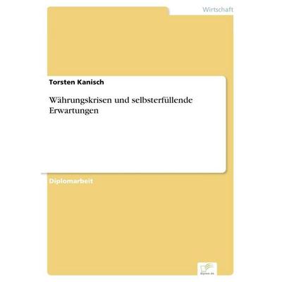 Währungskrisen und selbsterfüllende Erwartungen, Taschenbuch von Torsten Kanisch, GRIN, 978-3-8386-1672-8