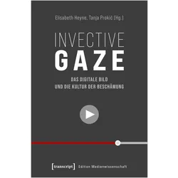 Invective Gaze - Das digitale Bild und die Kultur der Beschämung, Fachbücher