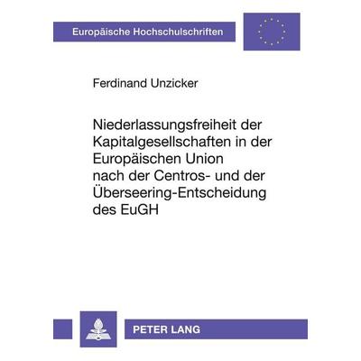 Niederlassungsfreiheit der Kapitalgesellschaften in der Europäischen Union nach der Centros- und der Überseering-Entscheidung des EuGH, Taschenbuch