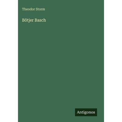 Bötjer Basch, Gebundene Ausgabe von Theodor Storm, Antigonos Verlag, 978-3-563-96842-0