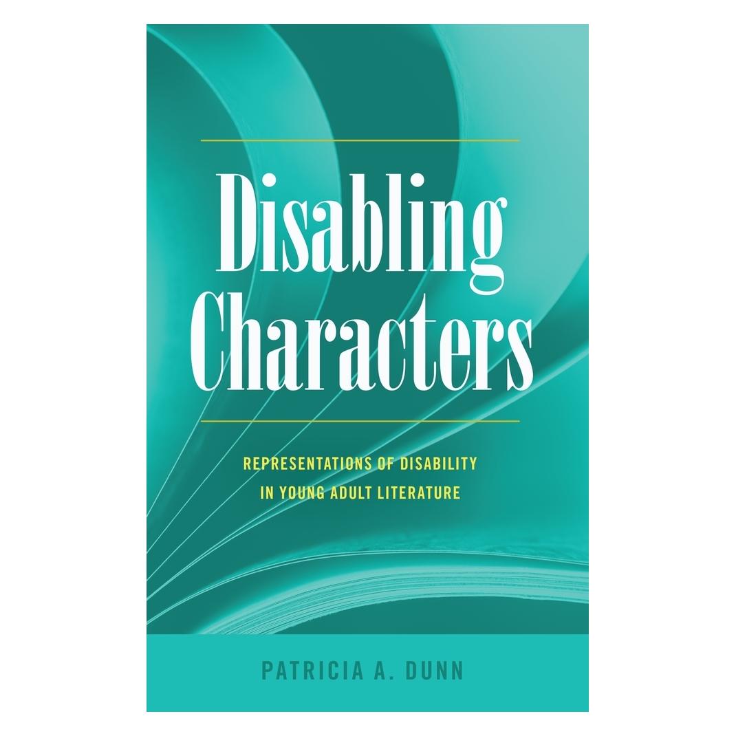 Peter Lang Disabling Characters (Englisch, Softcover, Patricia A. Dunn) (56027660)
