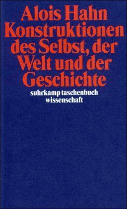 Alois Hahn - Konstruktionen des Selbst, der Welt und der Geschichte: Aufsätze zur Kultursoziologie (suhrkamp taschenbuch wissenschaft) - Preis vom 30.09.2026 09:01:18 h