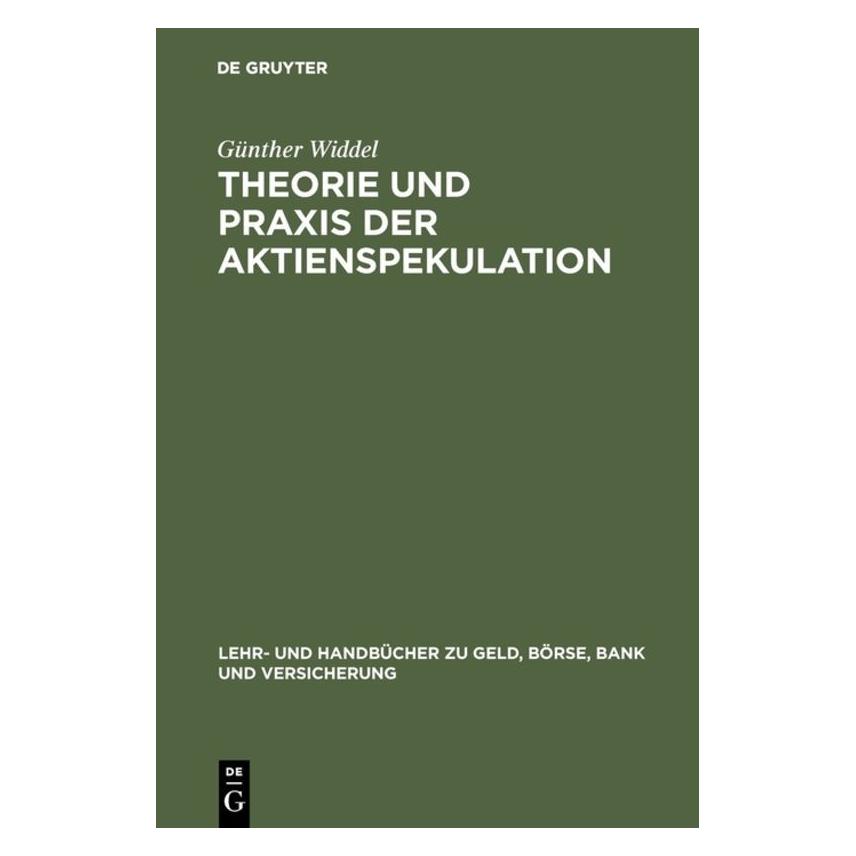 De Gruyter Theorie und Praxis der Aktienspekulation (Deutsch, Hardcover, Günther Widdel) (9278277)