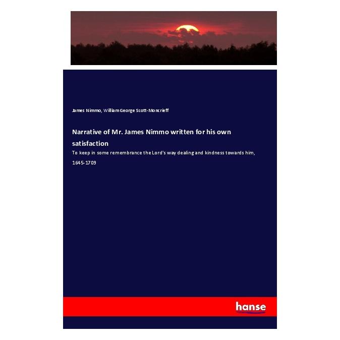 Hansebooks Narrative of Mr. James Nimmo written for his own satisfaction (Englisch, Softcover, James Nimmo, William George Scott-Moncrieff) (56013686)