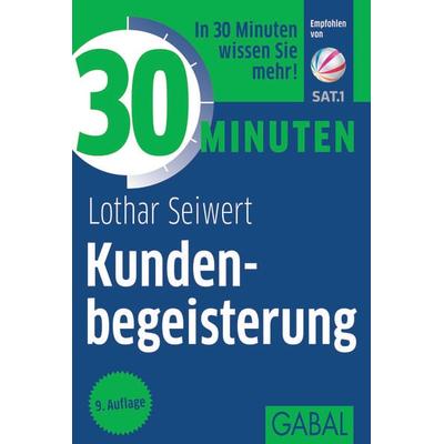 30 Minuten Kundenbegeisterung, Taschenbuch von Lothar Seiwert, Gabal, 978-3-86936-325-7