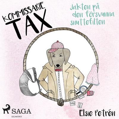 Kommissarie Tax: Jakten på den försvunna snuttefilten - Elsie Petrén, Audio, 9788711936108