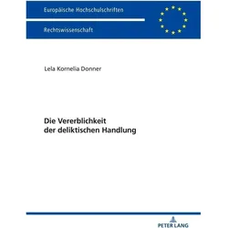 Die Vererblichkeit der deliktischen Handlung, Fachbücher von Lela Kornelia Donner