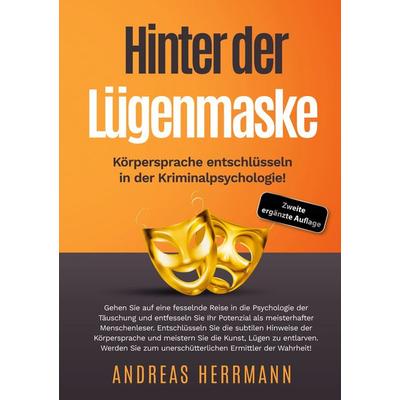 Hinter der Lügenmaske: Körpersprache entschlüsseln in der Kriminalpsychologie!, Gebundene Ausgabe von Andreas Herrmann, BoD – Books on Demand,