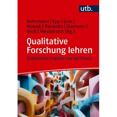 Qualitative Forschung lehren, Taschenbuch von , Utb GmbH, 978-3-8252-6625-7