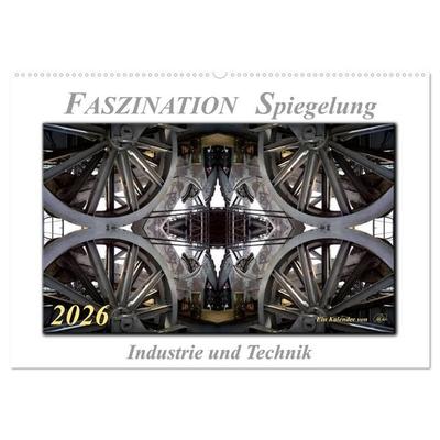 Faszination Spiegelung - Industrie und Technik (Wandkalender 2026 DIN A2 quer), CALVENDO Monatskalender