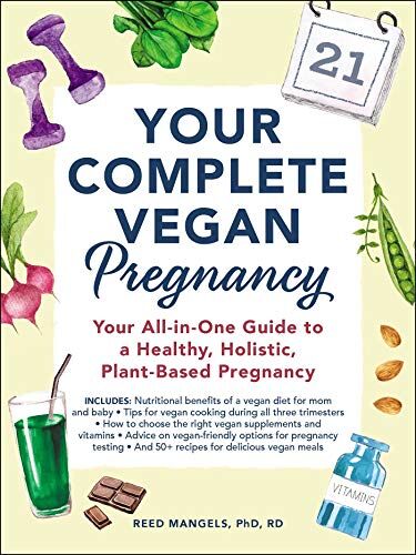 Reed Mangels - Your Complete Vegan Pregnancy: Your All-in-One Guide to a Healthy, Holistic, Plant-Based Pregnancy - Preis vom 12.10.2026 11:37:12 h
