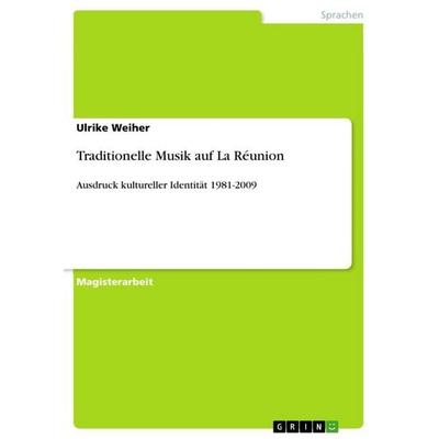Traditionelle Musik auf La Réunion, Taschenbuch von Ulrike Weiher, GRIN, 978-3-640-67111-3