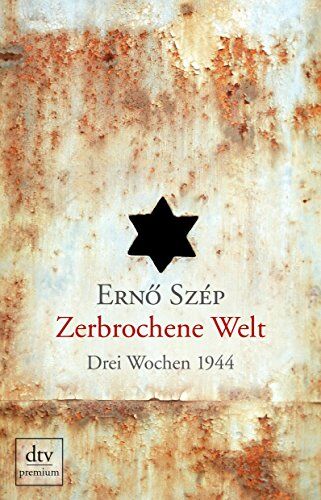 Erno Szép - Zerbrochene Welt: Drei Wochen 1944 - Preis vom 02.10.2026 23:42:20 h