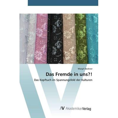 Das Fremde in uns?!, Taschenbuch von Margit Dockner, AV Akademikerverlag, 978-3-639-85566-1