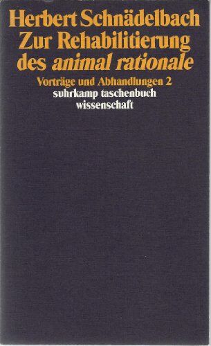 Herbert Schnädelbach - Zur Rehabilitierung des animal rationale. Vorträge und Abhandlungen 2. - Preis vom 30.09.2026 09:01:18 h