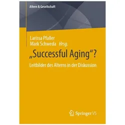 Successful Aging, Fachbücher von Mark Schweda, Larissa Pfaller