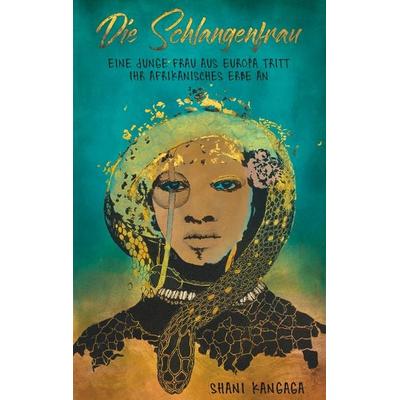 Die Schlangenfrau, Taschenbuch von Shani Kangaga, BoD – Books on Demand, 978-3-7528-8051-9